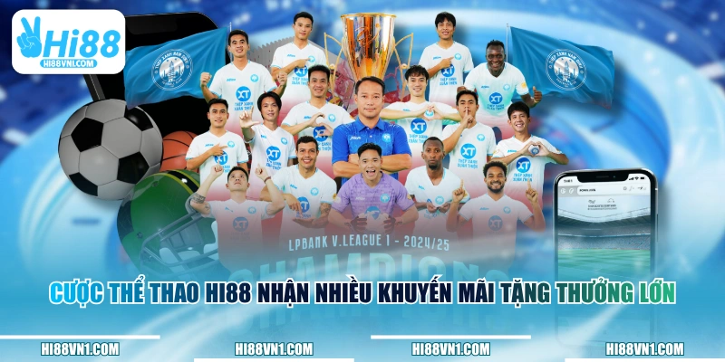 Cược thể thao HI88 nhận nhiều khuyến mãi tặng thưởng lớn