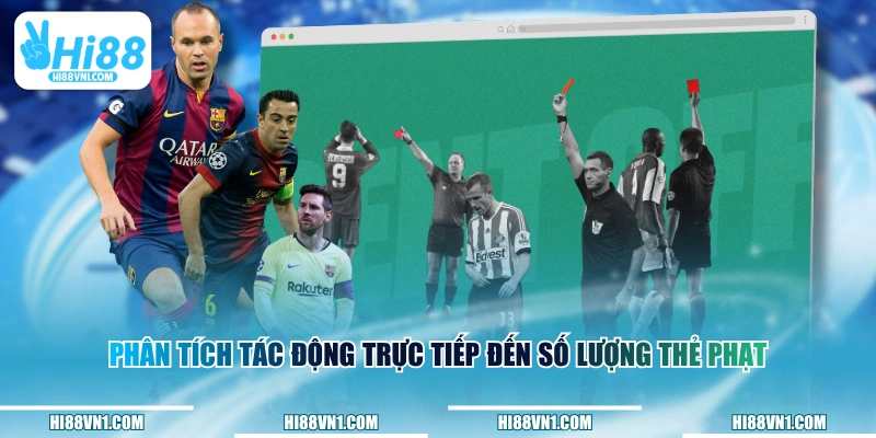 Phân tích tác động trực tiếp đến số lượng thẻ phạt&nbsp;